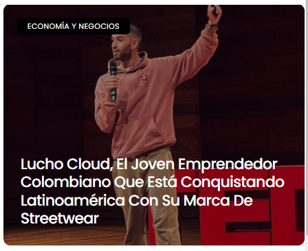 Lucho Cloud, El Joven Emprendedor Colombiano Que Está Conquistando Latinoamérica Con Su Marca De Streetwear "Cachay"