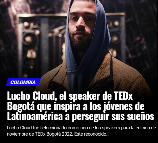 Lucho Cloud, el speaker de TEDx Bogotá que inspira a los jóvenes de Latinoamérica a perseguir sus sueños "Semanal"