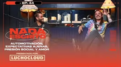 Lucho Cloud: Automotivación, expectativas ajenas, presión social y amor propio. (Ep. 44)